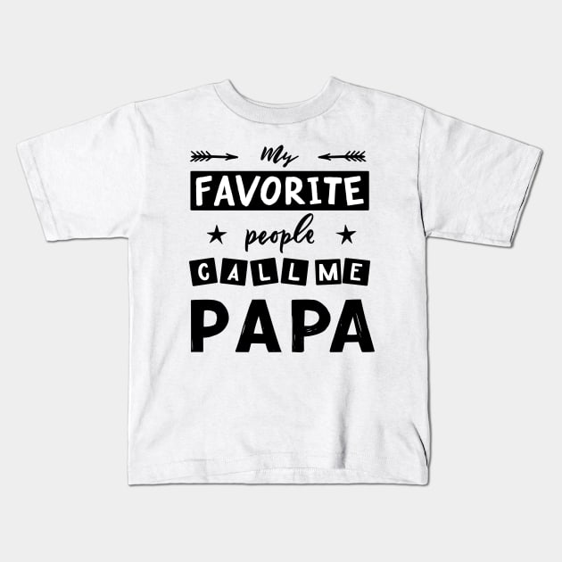 Quote for father s day My favorite people call me papa. Kids T-Shirt by linasemenova